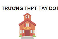 TRUNG TÂM Trường THPT Tây Đô Hà Nội